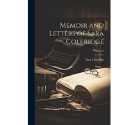 Memoir and Letters of Sara Coleridge; Volume I