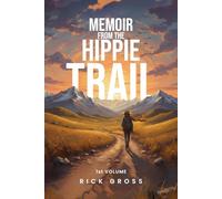 Memoir from the Hippie Trail: Luxembourg to Nepal: 1971-1973