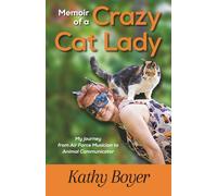 Memoir of a Crazy Cat Lady: My Journey from Air Force Musician to Animal Communicator