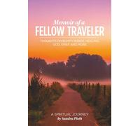 Memoir of a Fellow Traveler: Thoughts on Bumpy Roads, Healing, God, Grief and More