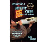 Memoir of a Misfit Chef: A Rise From The Ashes