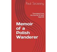 Memoir of a Polish Wanderer: Translated From the Journal of Jozef Jagusiak