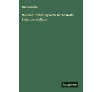 Memoir of Eliot: Apostle to the North American Indians