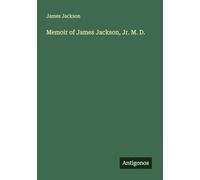 Memoir of James Jackson, Jr. M. D.