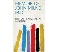 Memoir of John Milne, M.D