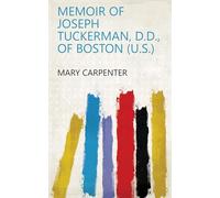 Memoir of Joseph Tuckerman, D.D., of Boston (U.S.)