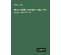 Memoir of Mrs. Mary Mercy Ellis, Wife of Rev. William Ellis