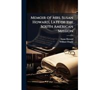 Memoir of Mrs. Susan Howard, Late of the South American Mission
