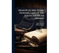 Memoir of Mrs. Susan Howard, Late of the South American Mission
