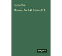 Memoir of Rev. C. W. Andrews, D. D.