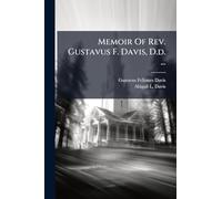 Memoir Of Rev. Gustavus F. Davis, D.d. ...