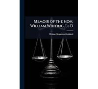 Memoir of the Hon. William Whiting, Ll.D