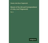 Memoir of the Life and Correspondence of John, Lord Teignmouth: Vol. 2