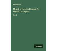 Memoir of the Life of Admiral Sir Edward Codrington: Vol. 2