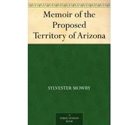 Memoir of the Proposed Territory of Arizona