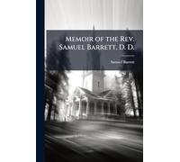 Memoir of the Rev. Samuel Barrett, D. D.