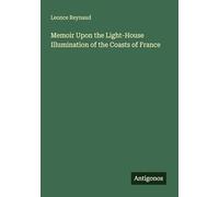 Memoir Upon the Light-House Illumination of the Coasts of France