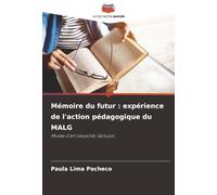 Mémoire du futur : expérience de l'action pédagogique du MALG: Musée d'art Leopoldo Gotuzzo