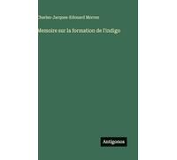 Memoire sur la formation de l'indigo