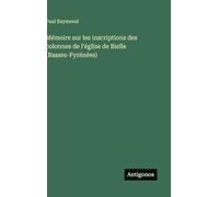 Mémoire sur les inscriptions des colonnes de l'église de Bielle (Basses-Pyrénées)