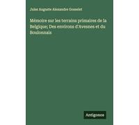 Mémoire sur les terrains primaires de la Belgique; Des environs d'Avesnes et du Boulonnais