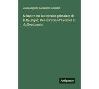 Mémoire sur les terrains primaires de la Belgique; Des environs d'Avesnes et du Boulonnais