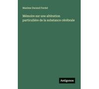 Mémoire sur une altération particuliére de la substance cérébrale