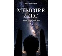 Mémoire Zéro - Tome 2 - Le retour: Si ce vous aviez oublié ne faisait que dormir ?