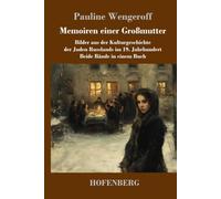 Memoiren einer Großmutter: Beide Bände in einem Buch Bilder aus der Kulturgeschichte der Juden Russlands im 19. Jahrhundert