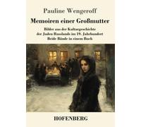 Memoiren einer Großmutter: Beide Bände in einem Buch Bilder aus der Kulturgeschichte der Juden Russlands im 19. Jahrhundert