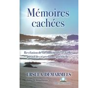 Mémoires cachées: Révélation de vies antérieures et l'effet positif des régressions spirituelles