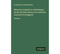 Mémoires complets et authentiques du duc de Saint-Simon sur le siècle de Louis XIV et la Régence: Volume 2
