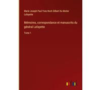 Mémoires, correspondance et manuscrits du général Lafayette: Tome 1