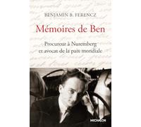 Mémoires de Ben: Procureur à Nuremberg et avocat de la paix mondiale