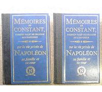 Mémoires de Constant, premier valet de chambre de l'Empereur - Sur la vie privée de Napoléon, sa famille, sa cour - Vol. 1 & 2
