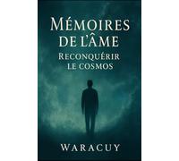 Mémoires de l’Âme: À la Reconquête du Cosmos