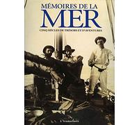 Mémoires de la mer: Cinq siècles de trésors et d'aventures