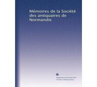 Mémoires de la Société des antiquaires de Normandie (Edizione francese)
