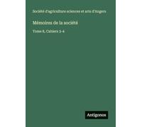 Mémoires de la société: Tome 8, Cahiers 3-4