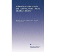 Mémoires de l'Académie des sciences, belles-lettres et arts de Savoie (Edizione francese): Volume 45