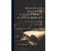 Memoires De Madame La Comtesse De M*** Avant Sa Retraite: Servant De Résponse Aux Memoires De M. Le Comte De ***....