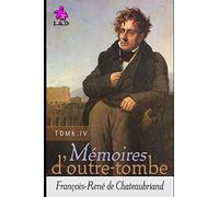 Mémoires d'Outre-tombe (TOME IV) (+Biographie et Bibliographie) (Glossy Cover Finish)