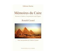 Mémoires du Caire: Souvenirs d'enfance d'un grand-père juif d'Eypte. Deuxième édition.