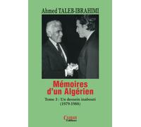 Mémoires d'un algérien - Tome 3: Un dessein inabouti (1979-1988): Tome 2, La passion de bâtir (1965-1978)