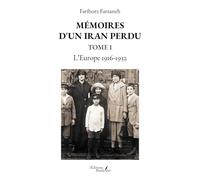 Mémoires d'un Iran perdu - Tome 1: L'Europe 1916-1932