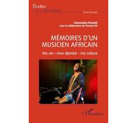 Mémoires d'un musicien africain: Ma vie - mon djembé - ma culture