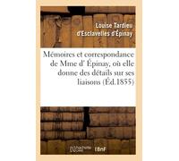 Mémoires et correspondance de Mme d' Épinay, où elle donne des détails sur ses liaisons (Éd.1855)