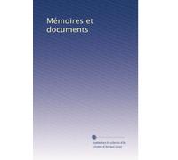 Mémoires et documents (French Edition)