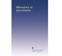 Mémoires et documents (French Edition)
