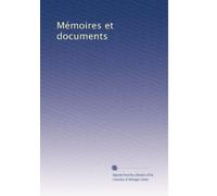 Mémoires et documents (French Edition)
